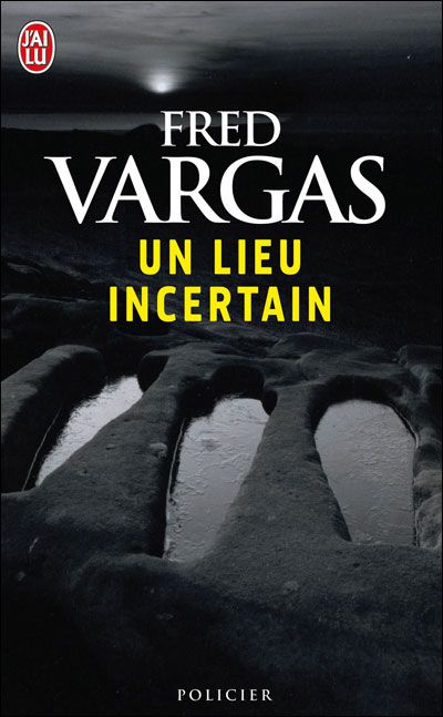 Couverture du roman un lieu incertain par fred Vargas